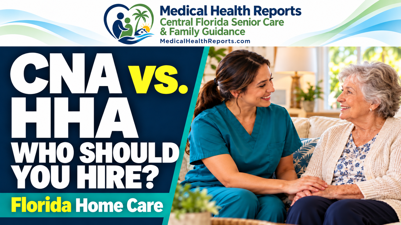 Medical Health Reports: CNA vs. HHA—Who should you hire? A caregiver sits with an older woman at home.